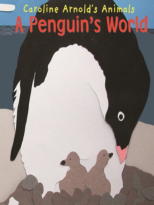 Title details for A Penguin's World by Caroline Arnold - Available
